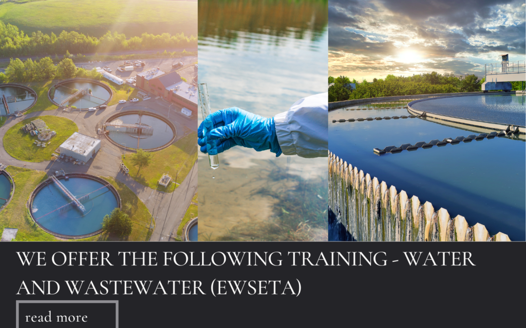 WE OFFER THE FOLLOWING TRAINING – WATER AND WASTEWATER (EWSETA)
